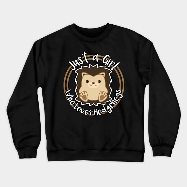 Just A Girl Who Loves Hedgehogs Crewneck Sweatshirt by LetsBeginDesigns